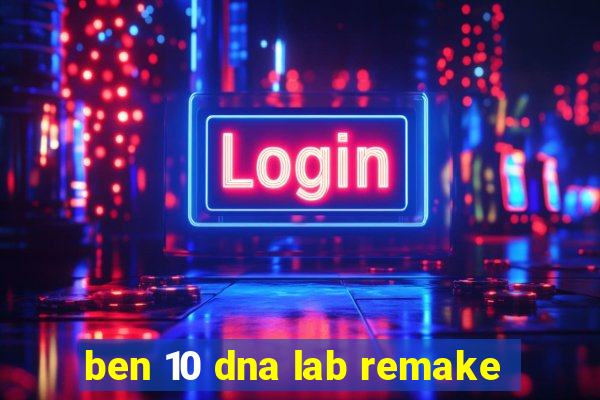 ben 10 dna lab remake